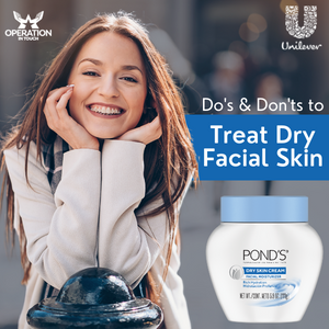 The Do’s and Don’ts to Treat Dry Skin on Face Pond's do's don'ts to treat dry facial skin article